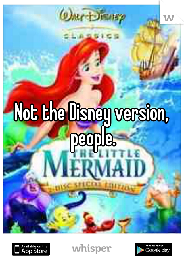 Not the Disney version, people.
