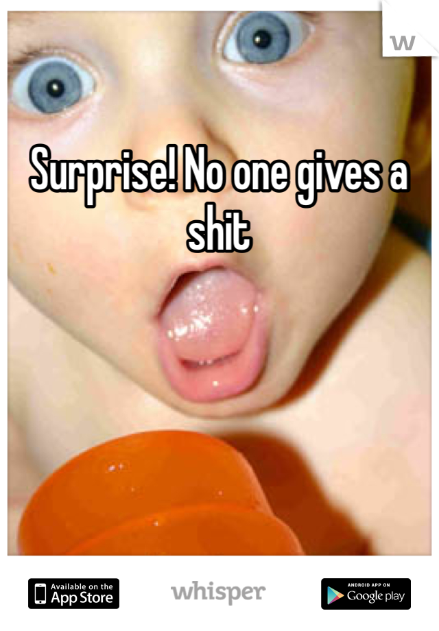 Surprise! No one gives a shit