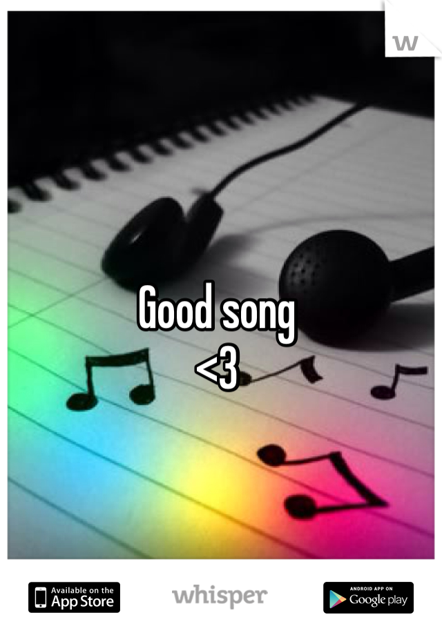 Good song
<3