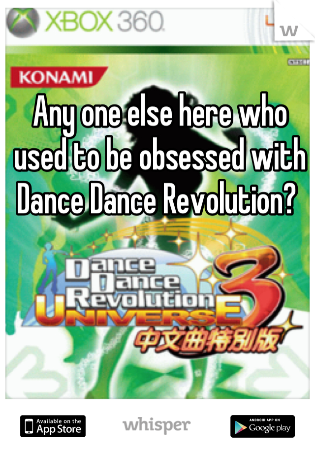 Any one else here who used to be obsessed with Dance Dance Revolution? 
