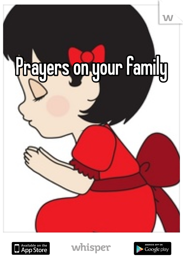 Prayers on your family 