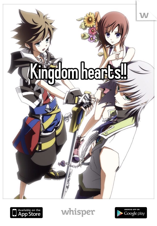 Kingdom hearts!!