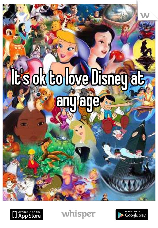 It's ok to love Disney at any age