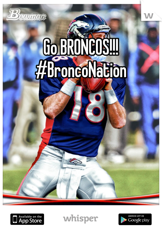 Go BRONCOS!!!
#BroncoNation