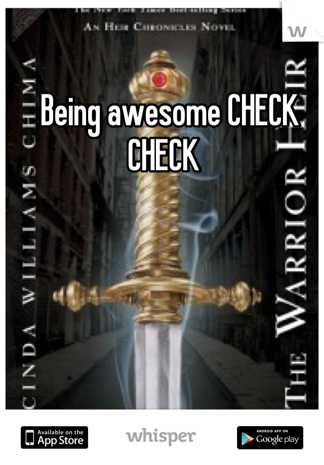 Being awesome CHECK CHECK  