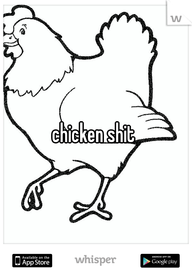 chicken shit 