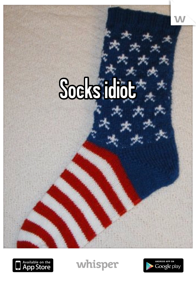 Socks idiot 