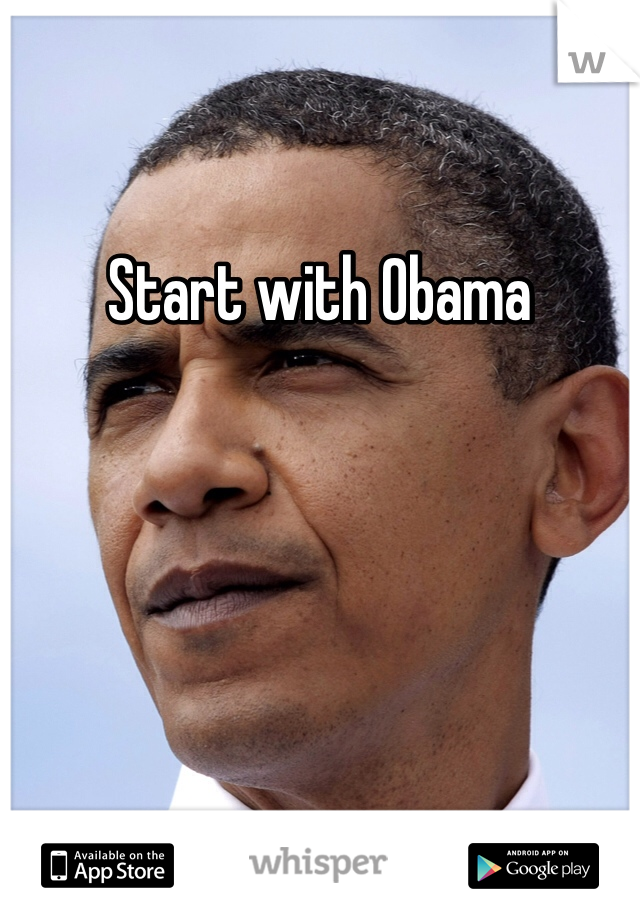 Start with Obama 