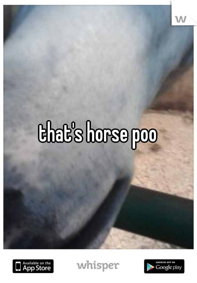 that's horse poo