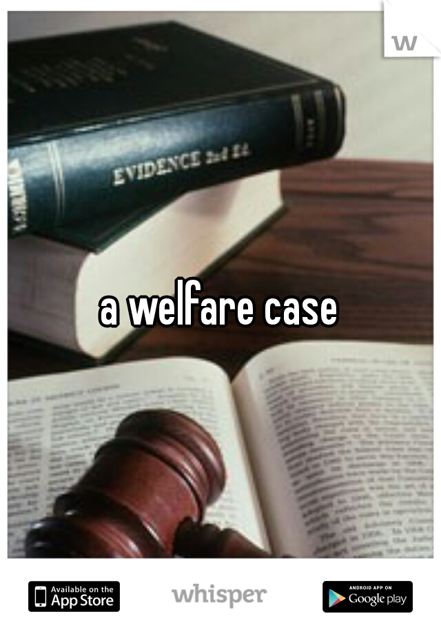 a welfare case