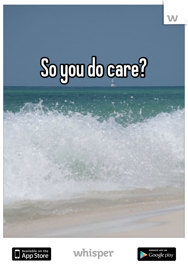 So you do care?
