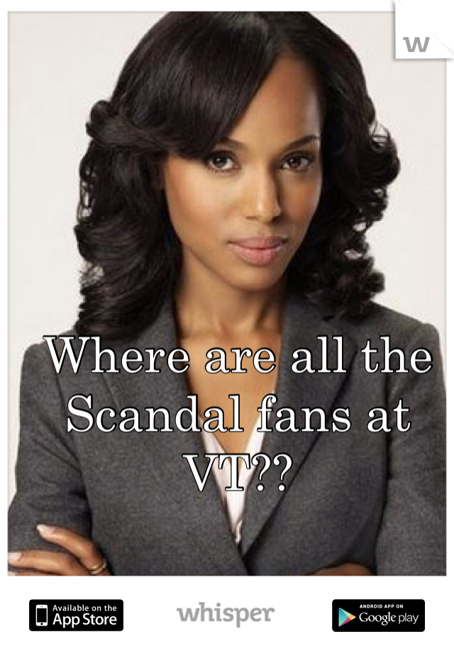 Where are all the Scandal fans at VT??