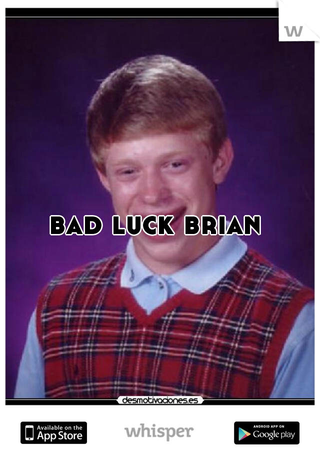 bad luck brian 