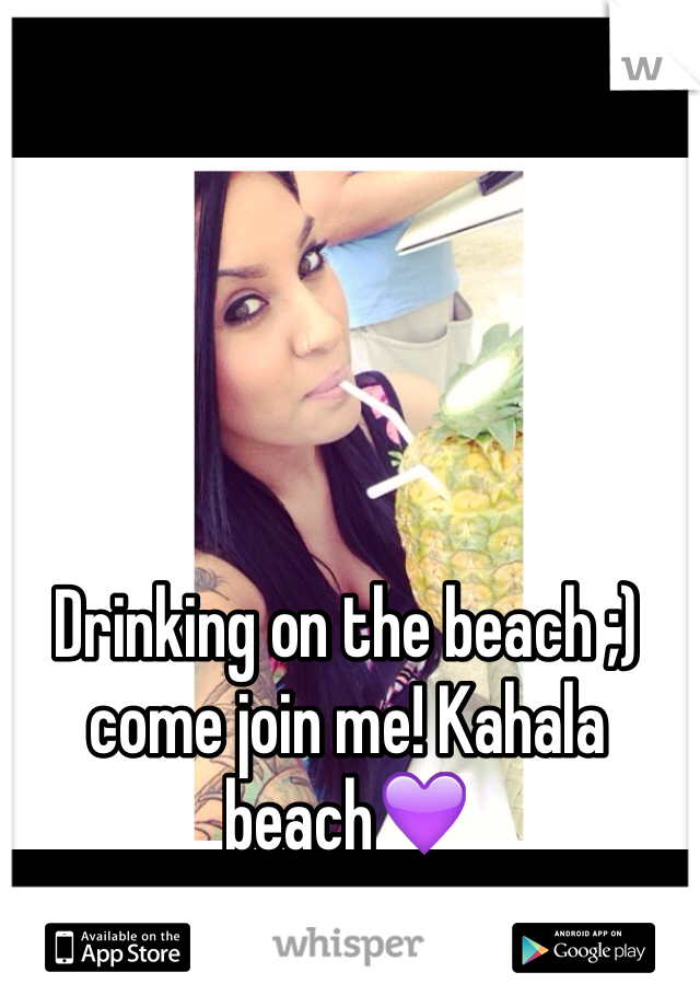 Drinking on the beach ;) come join me! Kahala beach💜