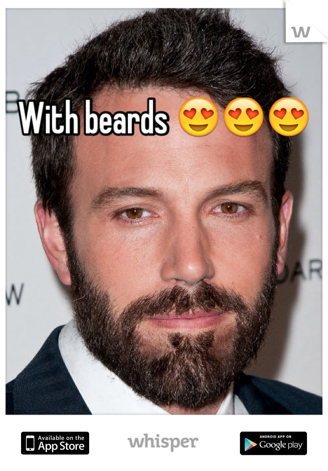 With beards 😍😍😍 