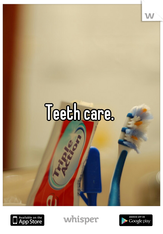 Teeth care. 