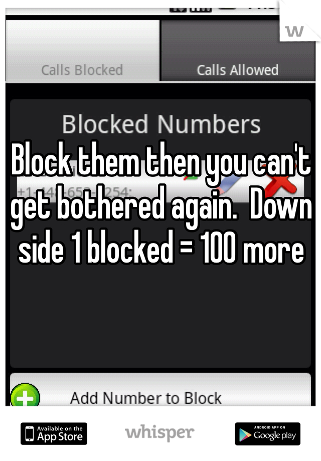 Block them then you can't get bothered again.  Down side 1 blocked = 100 more