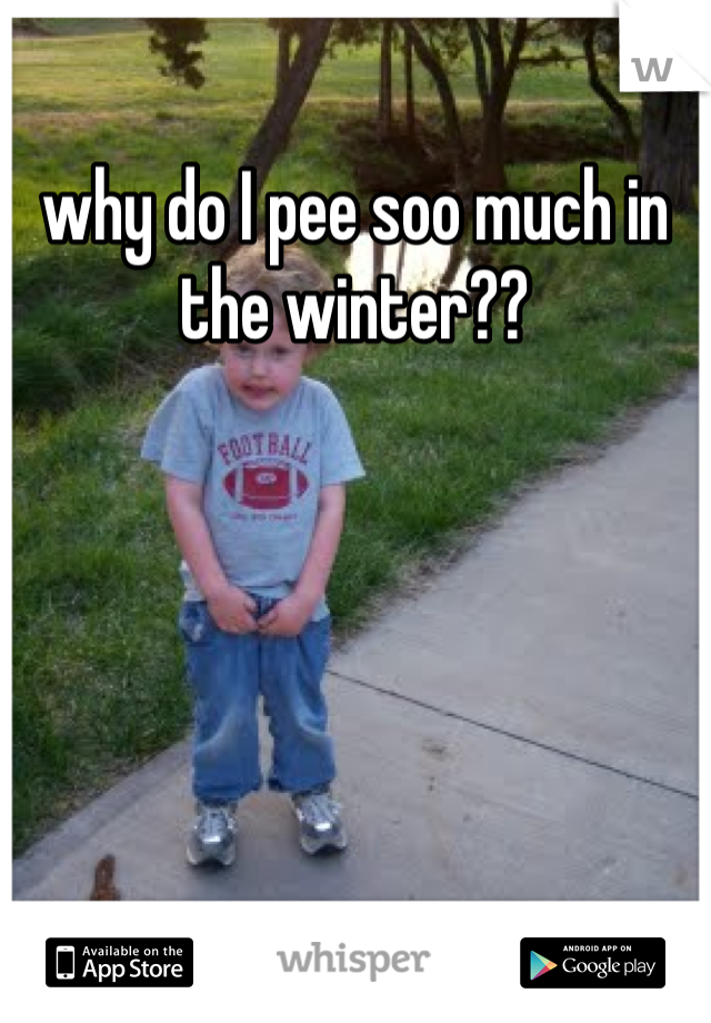 why do I pee soo much in the winter??