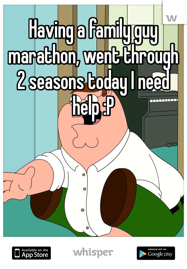 Having a family guy marathon, went through 2 seasons today I need help :P