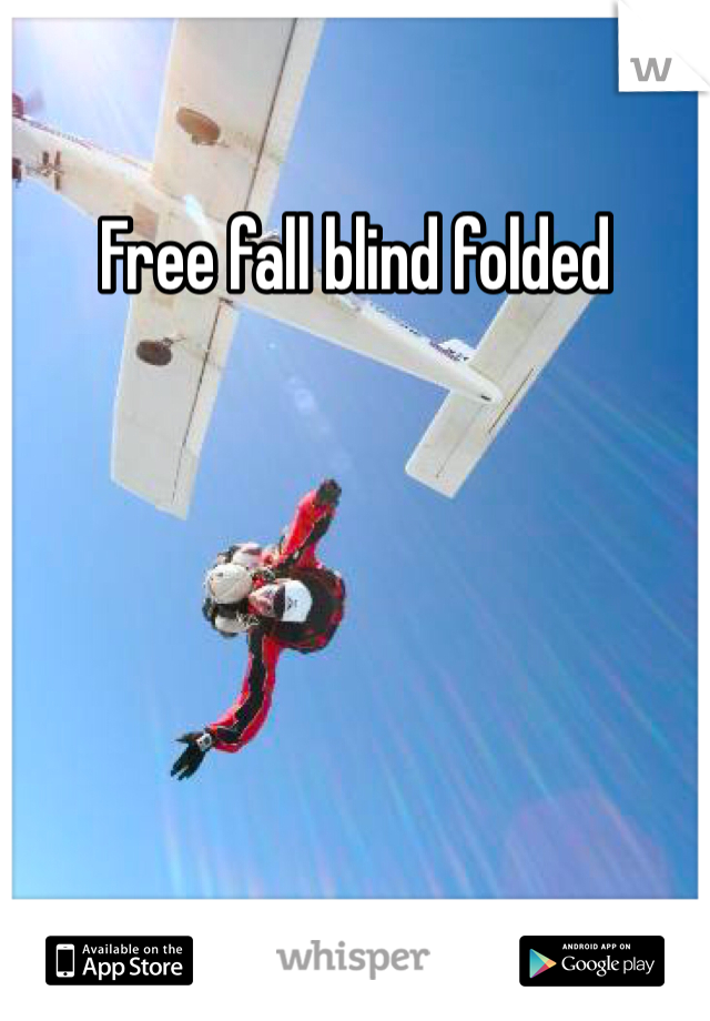 Free fall blind folded 