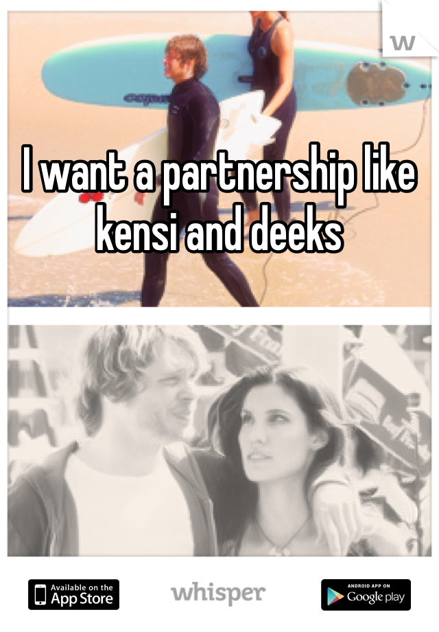 I want a partnership like kensi and deeks 