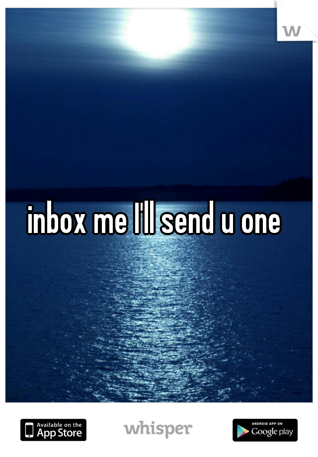 inbox me I'll send u one 