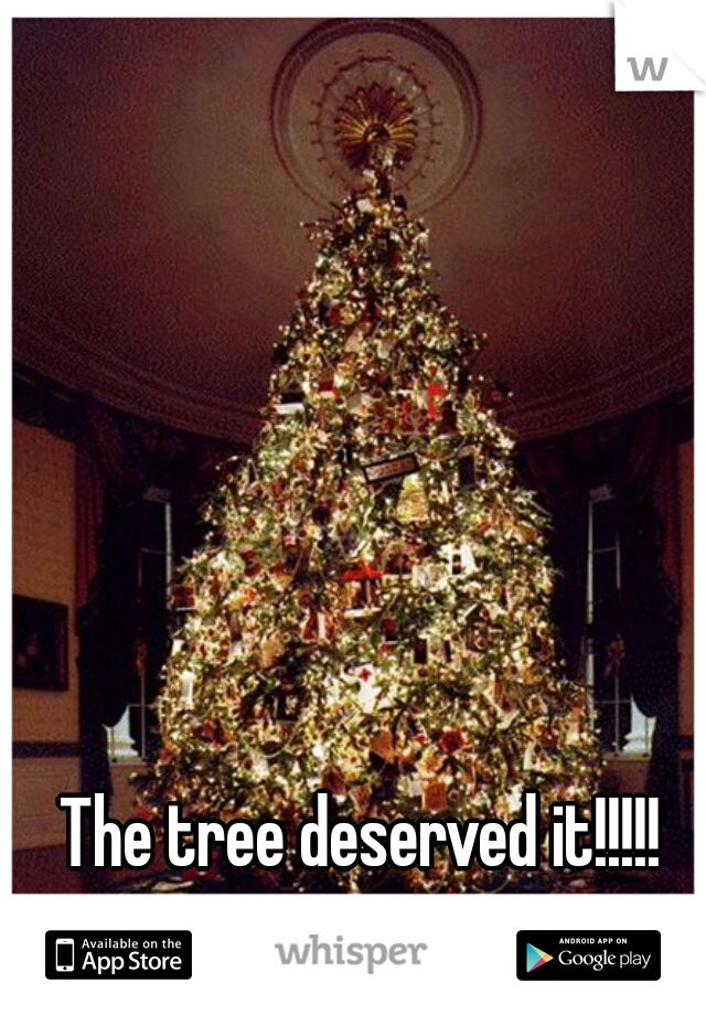 The tree deserved it!!!!!