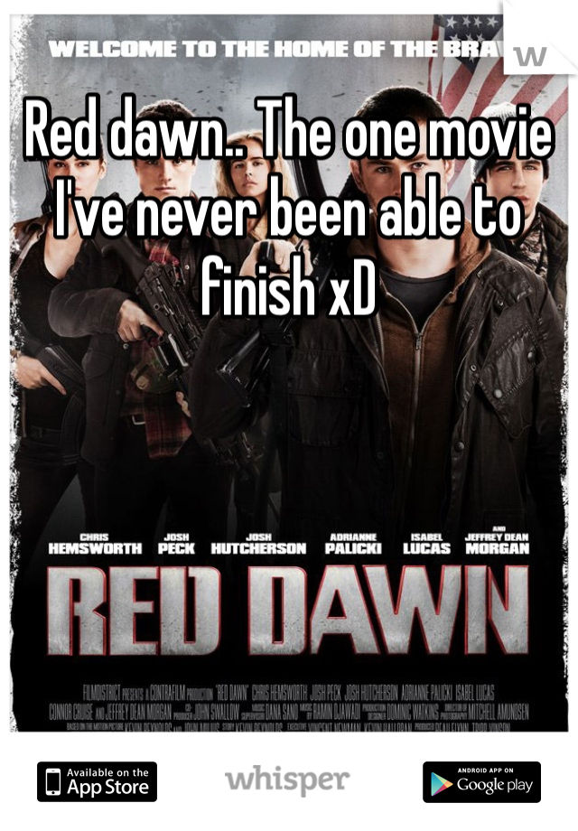 Red dawn.. The one movie I've never been able to finish xD 