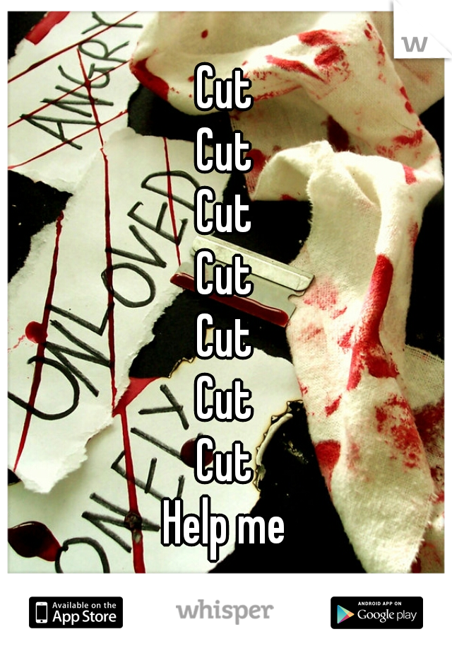Cut
Cut
Cut
Cut
Cut
Cut
Cut
Help me