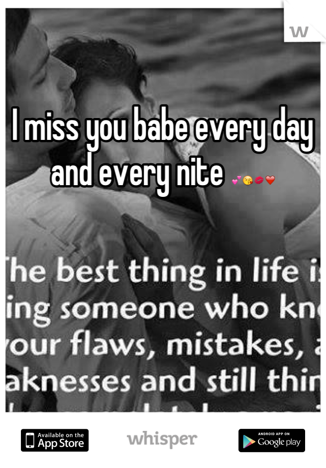 I miss you babe every day and every nite 💕😘💋❤