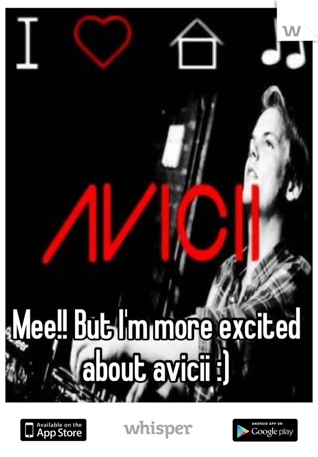 Mee!! But I'm more excited about avicii :)