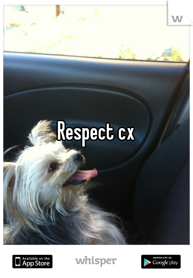 Respect cx