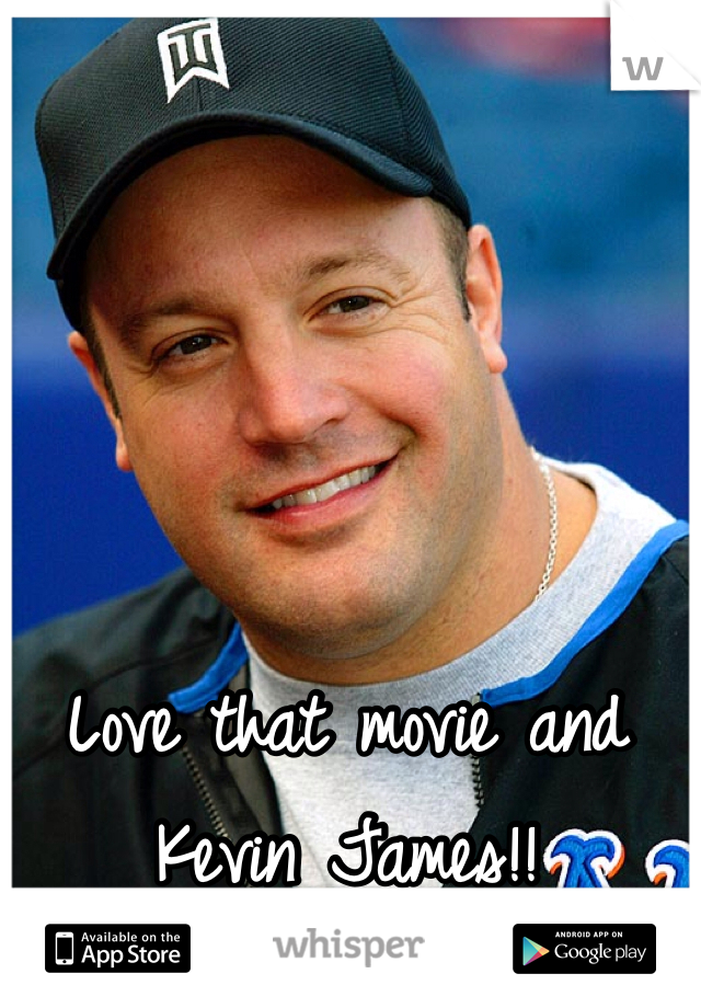 Love that movie and Kevin James!!
