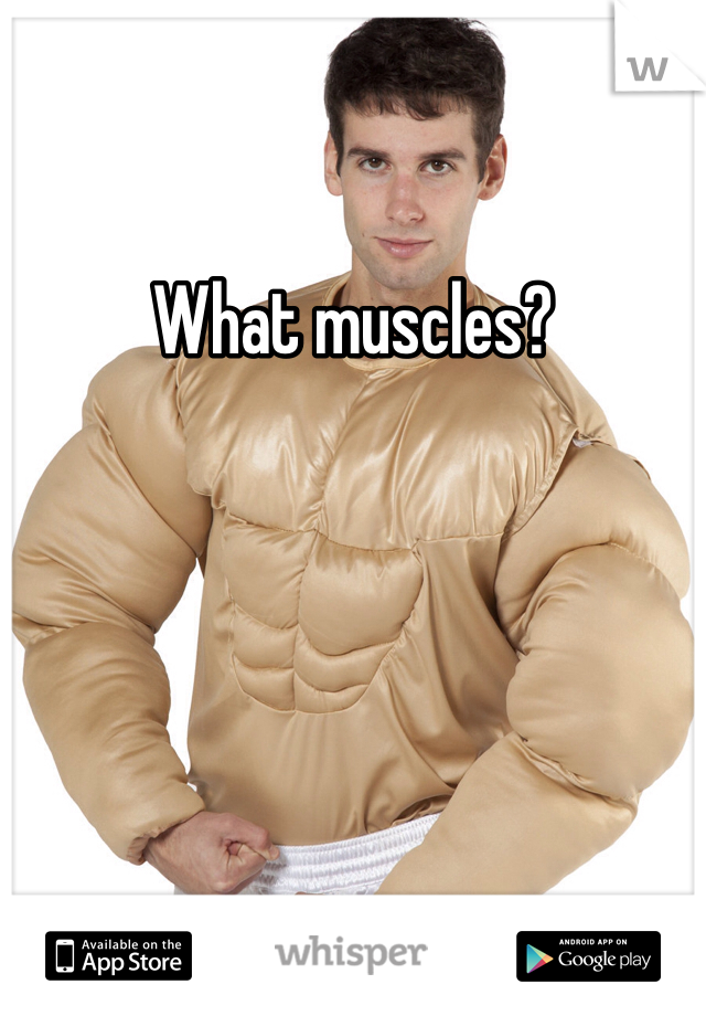 What muscles?
