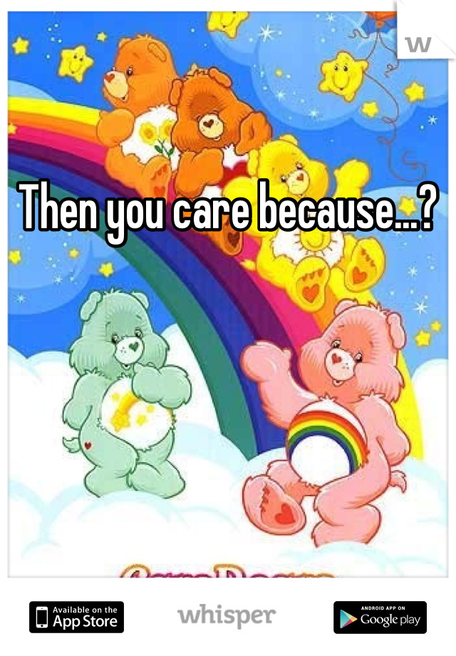 Then you care because...?