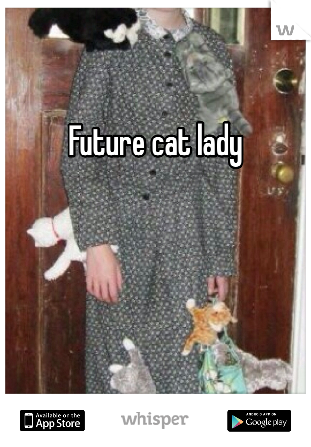 Future cat lady