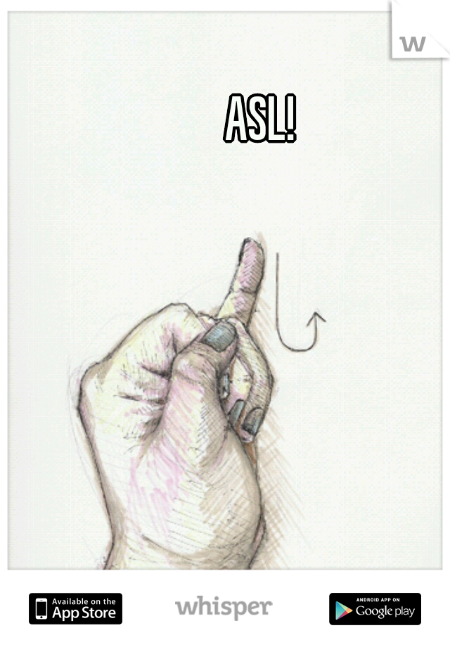 ASL!