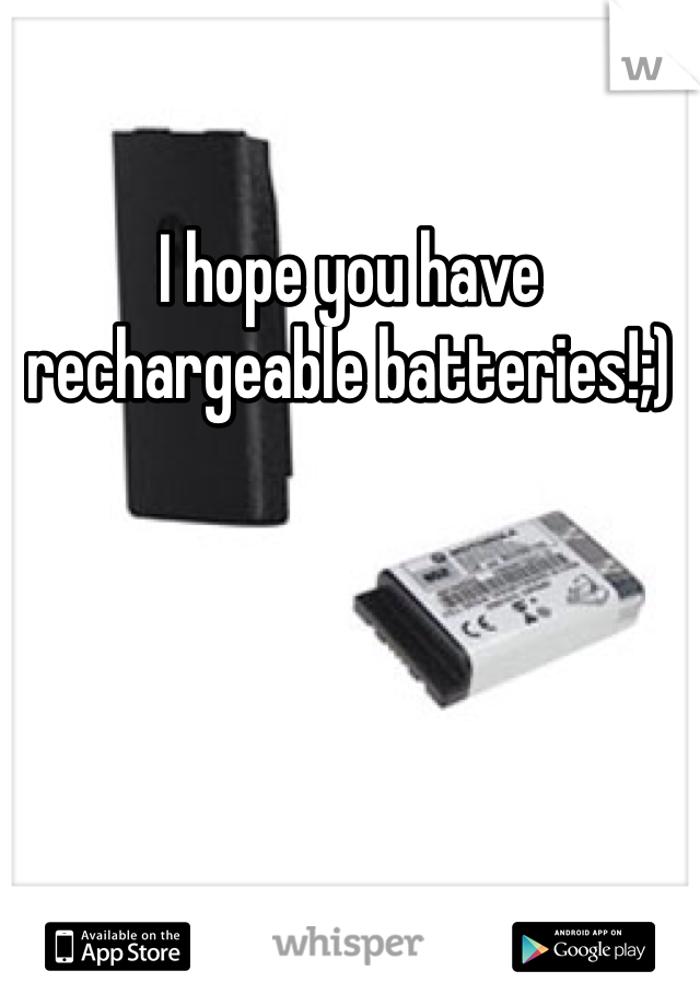 I hope you have rechargeable batteries!;)
