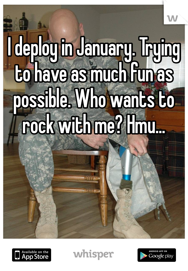 I deploy in January. Trying to have as much fun as possible. Who wants to rock with me? Hmu...