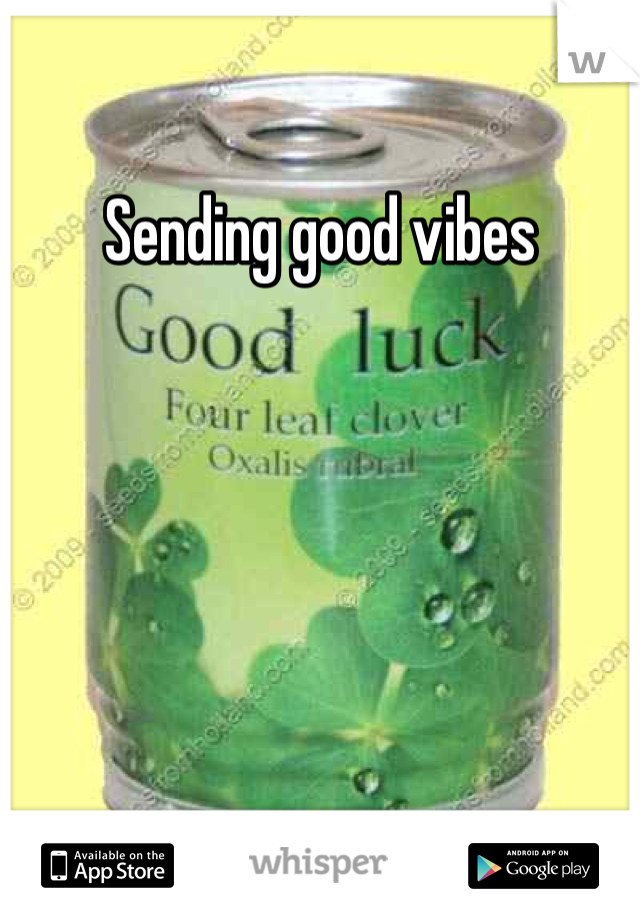 Sending good vibes 