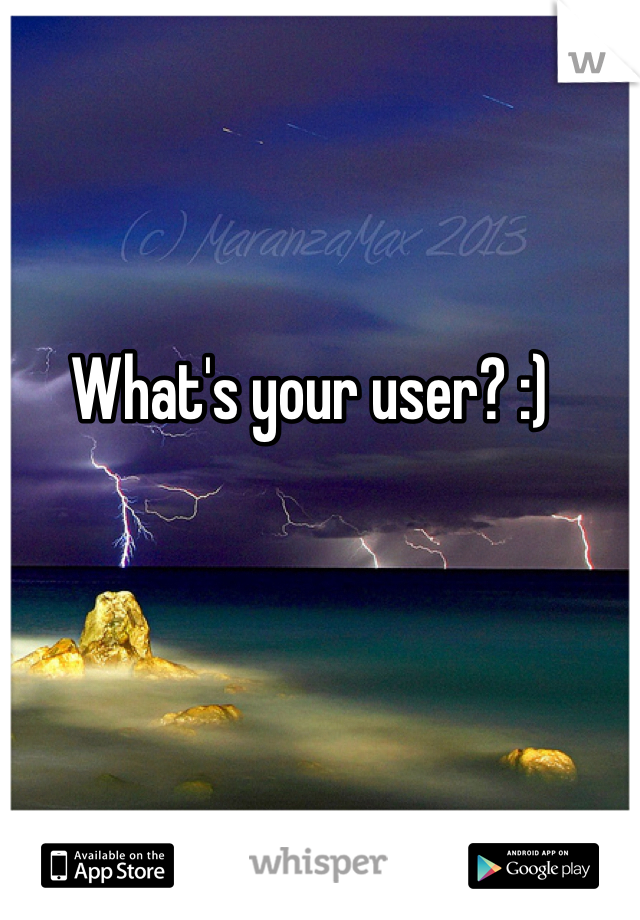 What's your user? :)