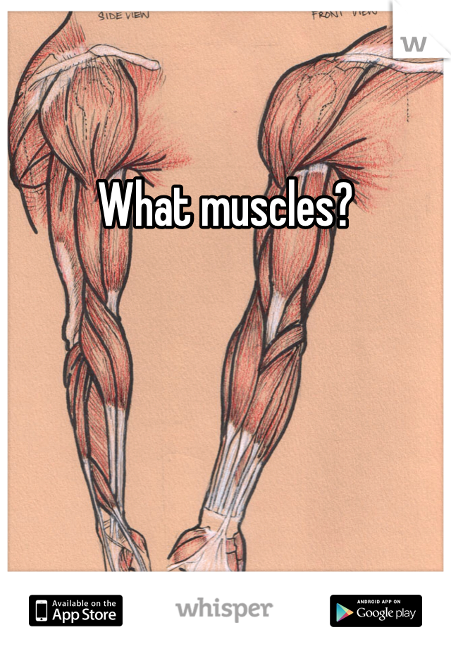 What muscles? 