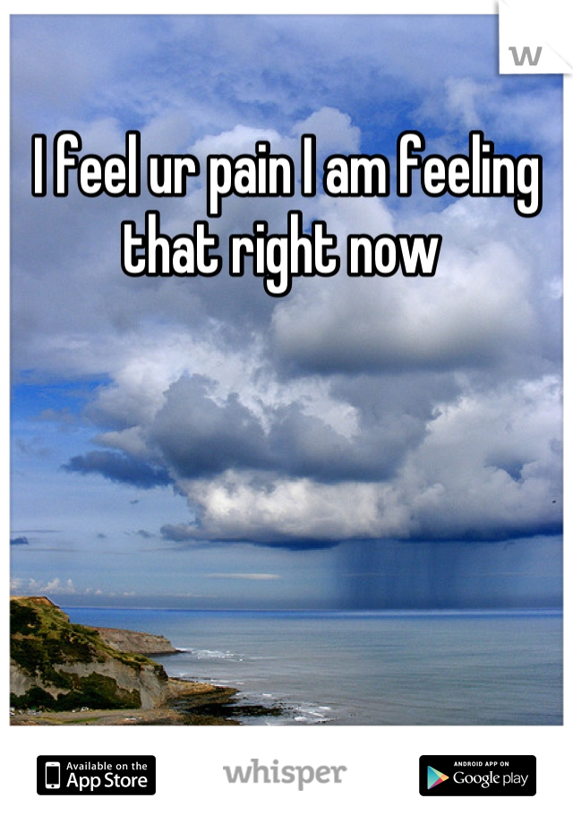 I feel ur pain I am feeling that right now 
