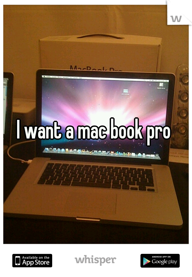 I want a mac book pro 