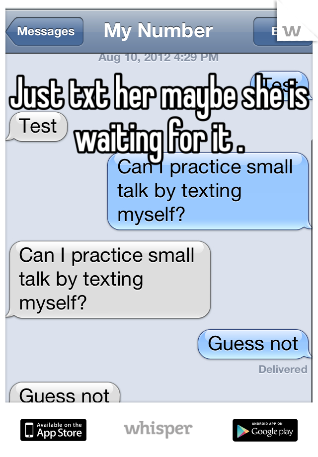 Just txt her maybe she is waiting for it .