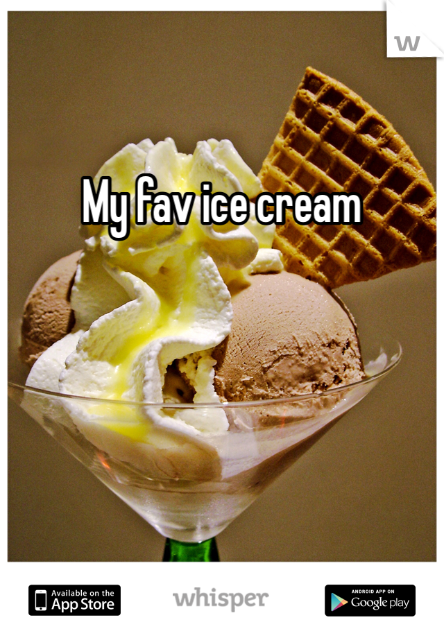 My fav ice cream 