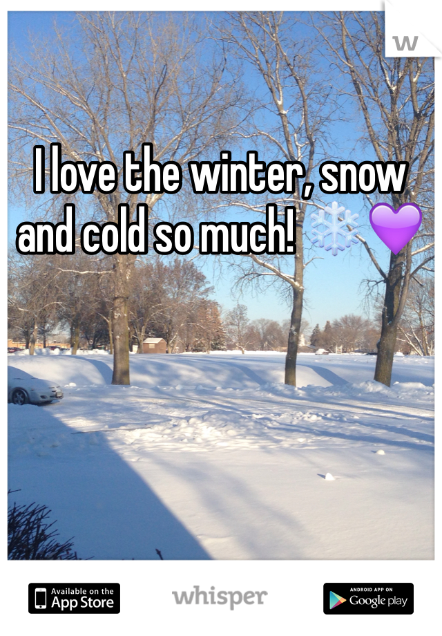 I love the winter, snow and cold so much! ❄️💜