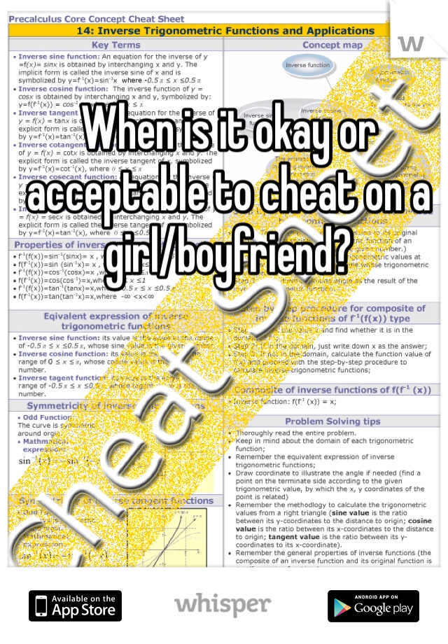 When is it okay or acceptable to cheat on a girl/boyfriend? 