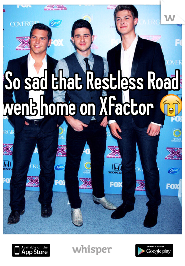So sad that Restless Road went home on Xfactor 😭