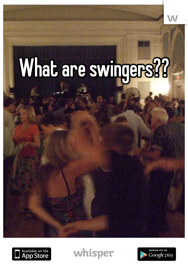 What are swingers??
